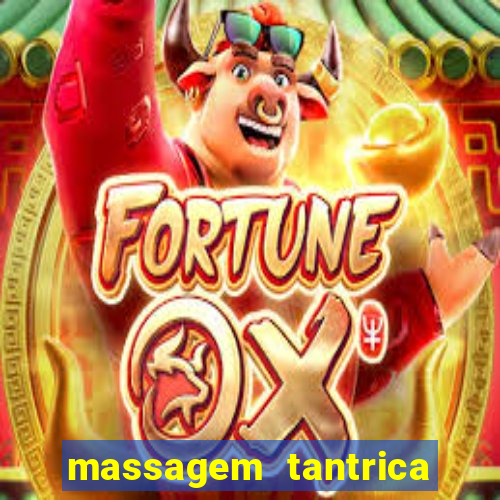 massagem tantrica zona leste